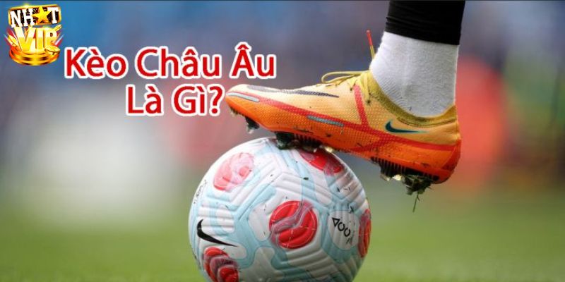 Đôi nét về kèo châu âu