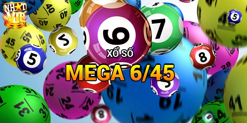 Tổng quan chi tiết về xổ số Mega 6/45